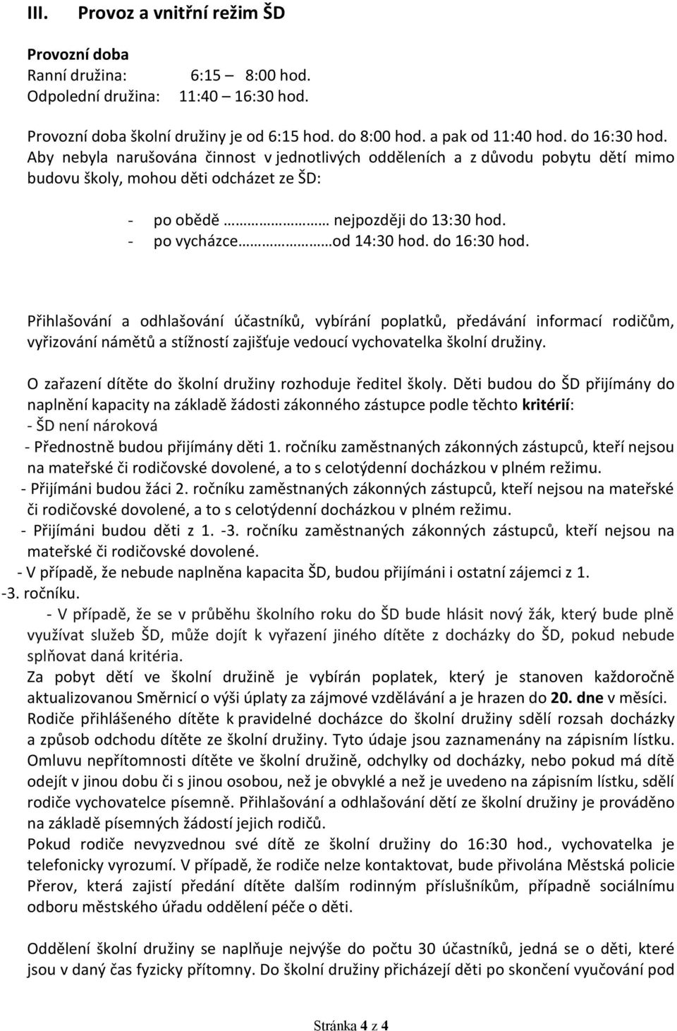 - po vycházce od 14:30 hod. do 16:30 hod.