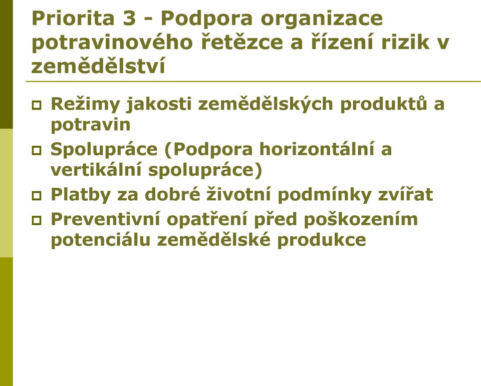 (Podpora horizontální a vertikální spolupráce) Platby za dobré životní