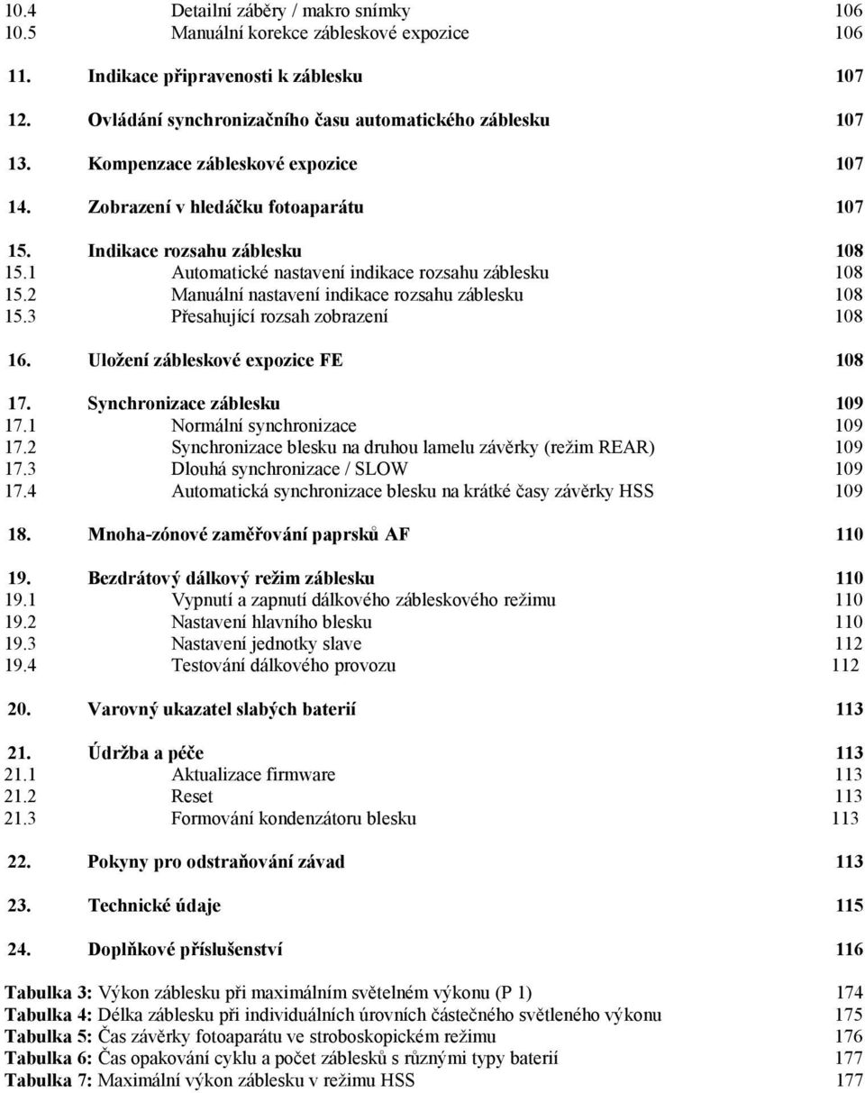 2 Manuální nastavení indikace rozsahu záblesku 108 15.3 Přesahující rozsah zobrazení 108 16. Uložení zábleskové expozice FE 108 17. Synchronizace záblesku 109 17.1 Normální synchronizace 109 17.