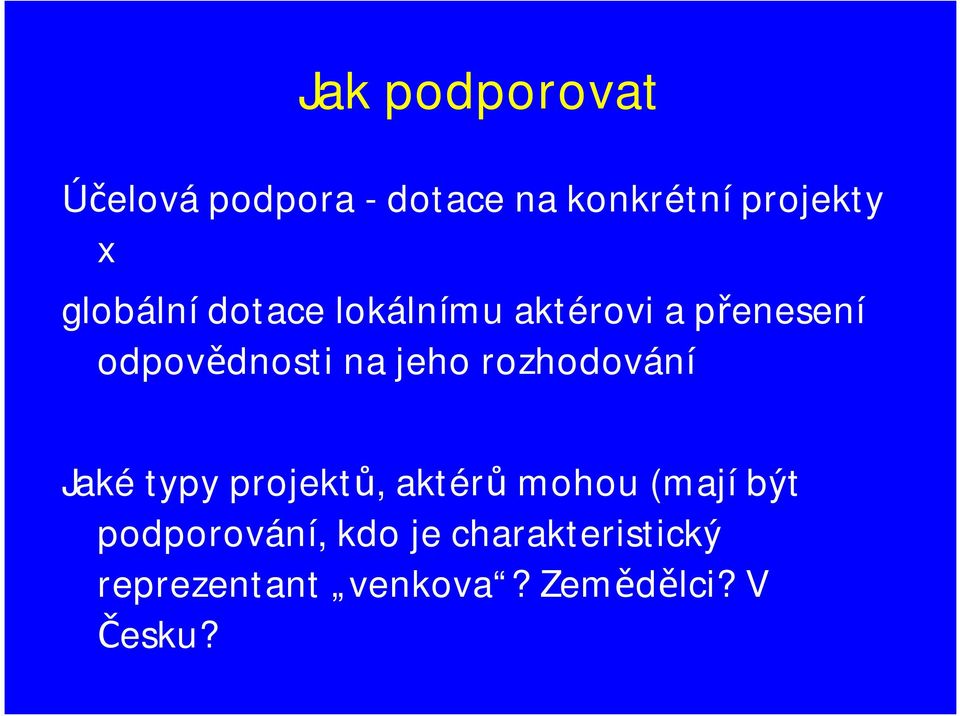 jeho rozhodování Jakétypy projektů, aktérů mohou (mají být