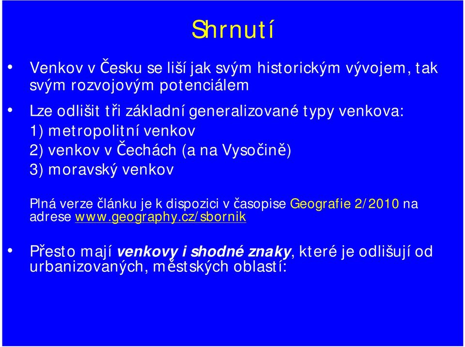 Vysočině) 3) moravský venkov Plnáverze článku je k dispozici v časopise Geografie 2/2010 na adrese