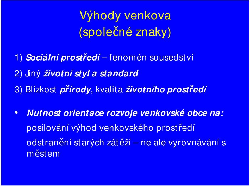 prostředí Nutnost orientace rozvoje venkovské obce na: posilovánívýhod