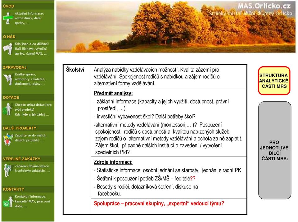 Posouzení spokojenosti rodičů s dostupností a kvalitou nabízených služeb, zájem rodičů o alternativní metody vzdělávání a ochota za ně zaplatit.