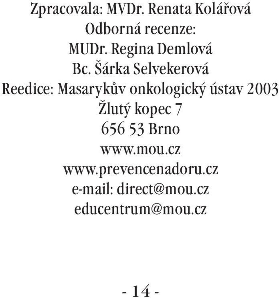 Šárka Selvekerová Reedice: Masarykův onkologický ústav 2003