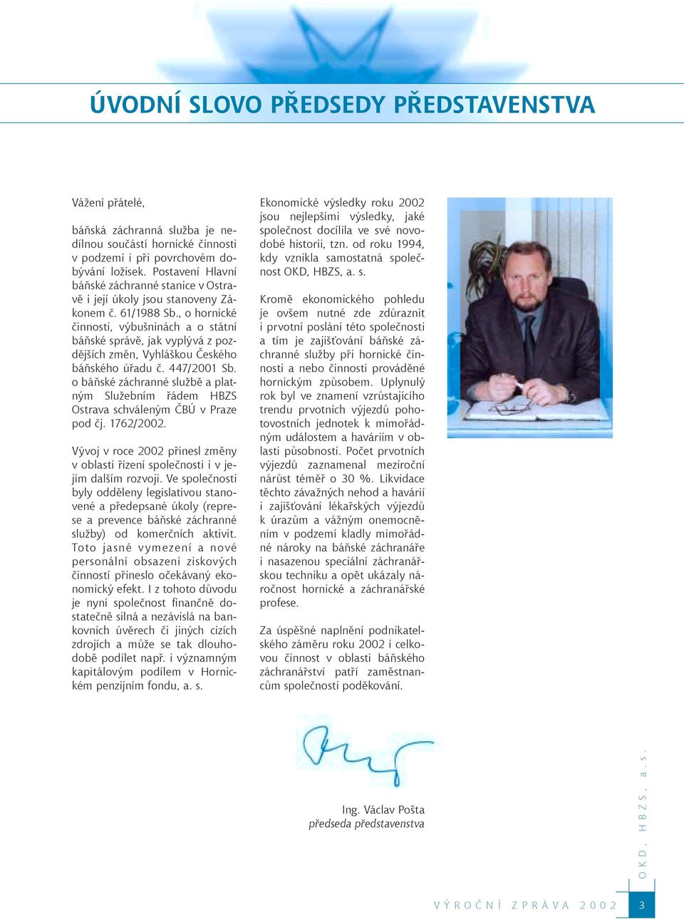 , o hornické činnosti, výbušninách a o státní báňské správě, jak vyplývá z pozdějších změn, Vyhláškou Českého báňského úřadu č. 447/2001 Sb.