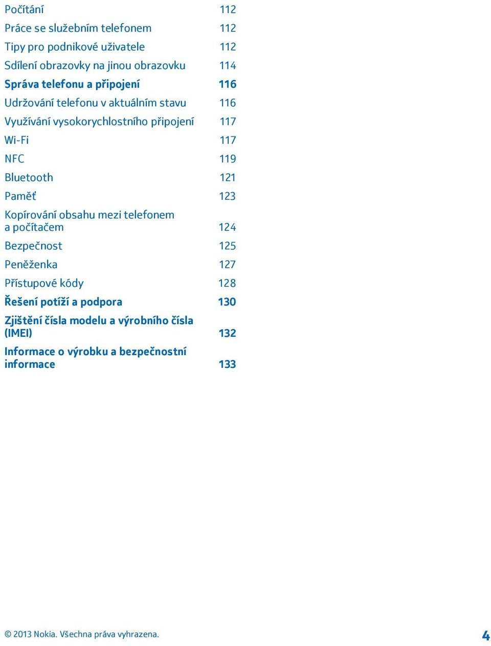 Bluetooth 121 Paměť 123 Kopírování obsahu mezi telefonem a počítačem 124 Bezpečnost 125 Peněženka 127 Přístupové kódy 128