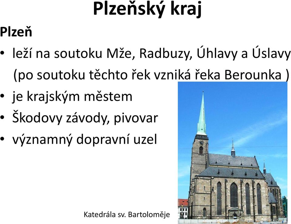 Berounka ) je krajským městem Škodovy závody,