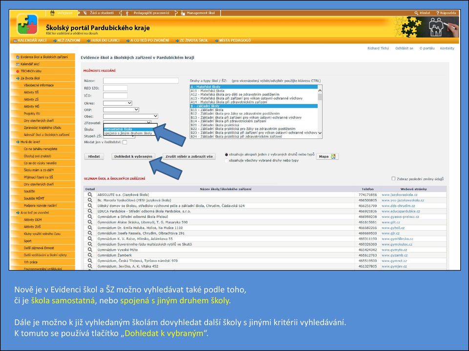 Dále je možno k již vyhledaným školám dovyhledat další školy s