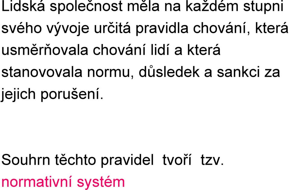 a která stanovovala normu, důsledek a sankci za jejich