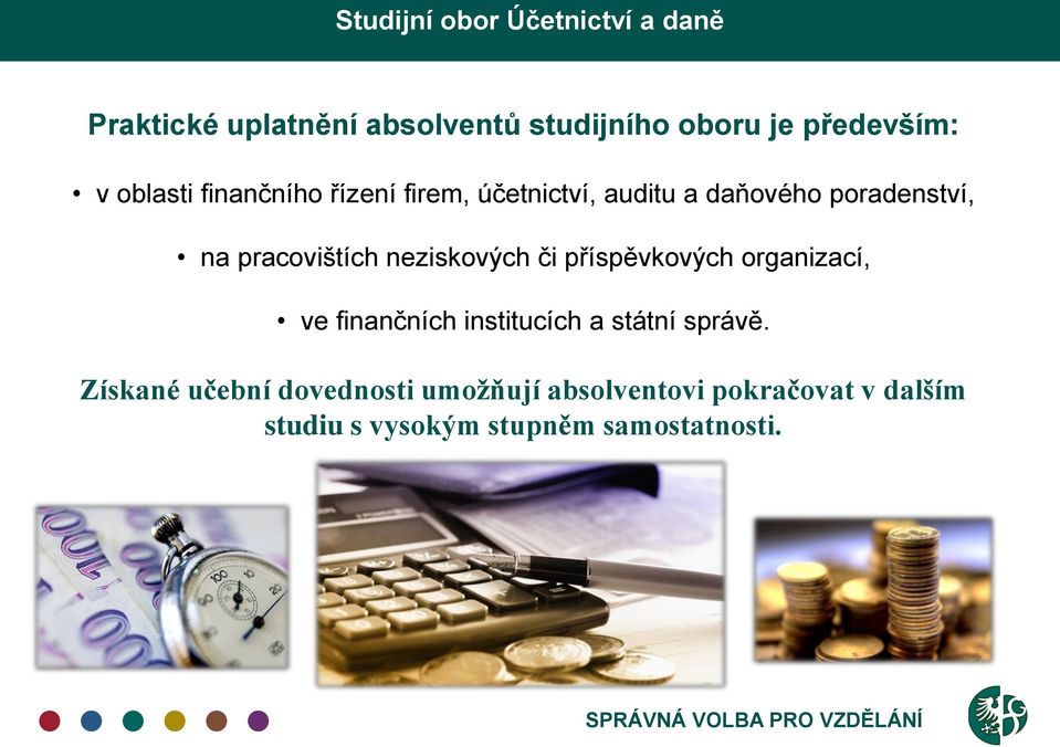 příspěvkových organizací, ve finančních institucích a státní správě.