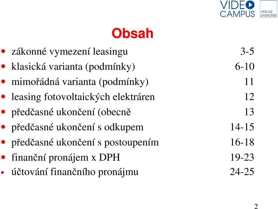 předčasné ukončení (obecně 13 předčasné ukončení s odkupem 14-15 předčasné