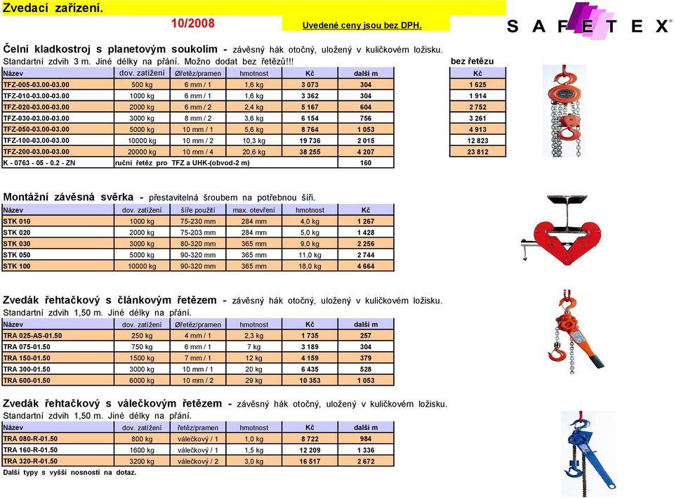 0003.00 10 mm / 1 5,6 kg 8 764 1 053 4 913 TFZ10003.0003.00 10 mm / 2 10,3 kg 19 736 2 015 12 823 20000 kg 10 mm / 4 20,6 kg 38 255 4 207 23 812 TFZ20003.0003.00 K 0763 05 0.