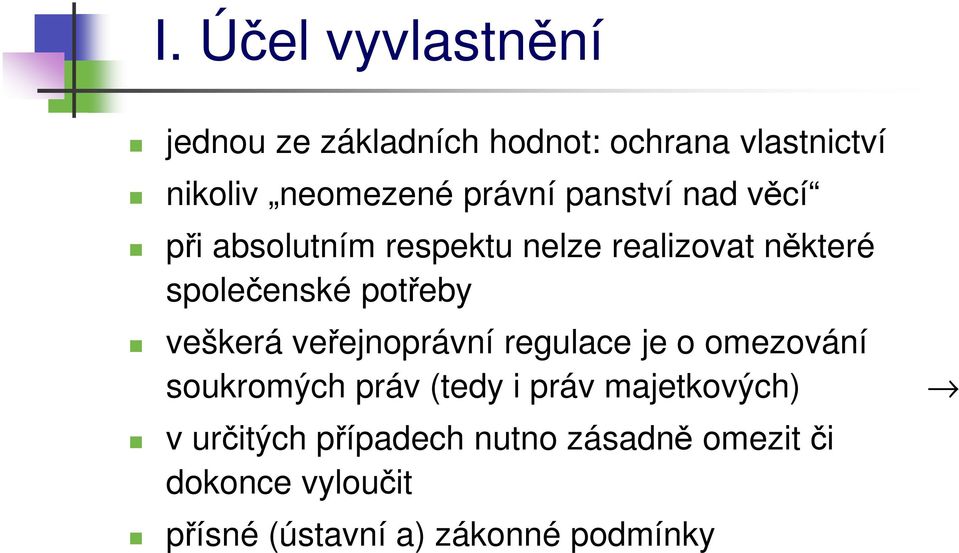 potřeby veškerá veřejnoprávní regulace je o omezování soukromých práv (tedy i práv