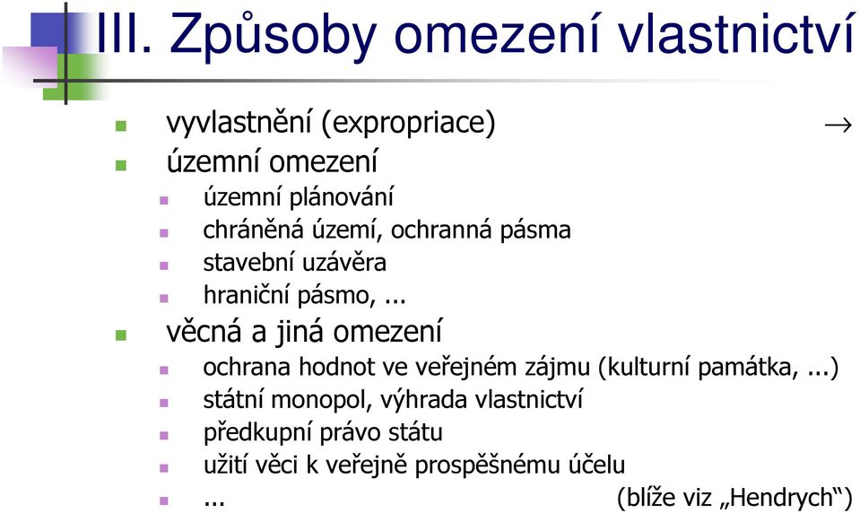 .. věcná a jiná omezení ochrana hodnot ve veřejném zájmu (kulturní památka,.