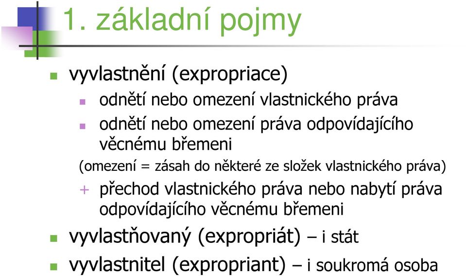 složek vlastnického práva) + přechod vlastnického práva nebo nabytí práva odpovídajícího