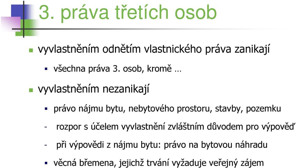 pozemku - rozpor s účelem vyvlastnění zvláštním důvodem pro výpověď - při výpovědi z