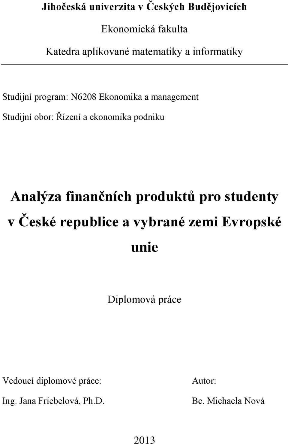 podniku Analýza finančních produktů pro studenty v České republice a vybrané zemi Evropské unie
