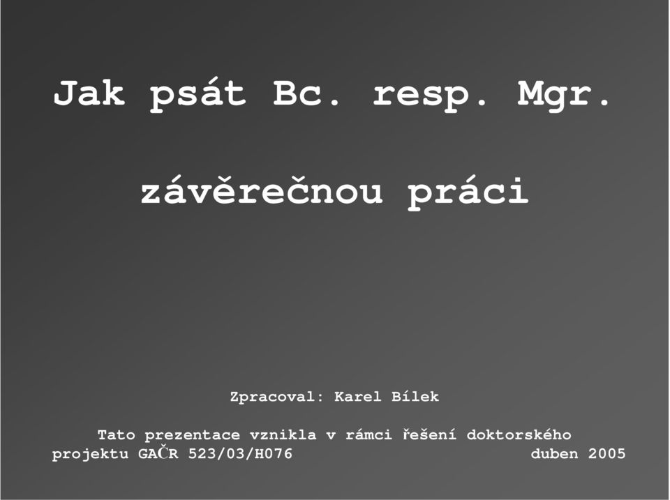 Bílek Tato prezentace vznikla v rámci