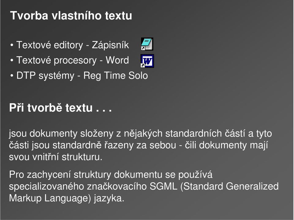 .. jsou dokumenty složeny z nějakých standardních částí a tyto části jsou standardně řazeny za