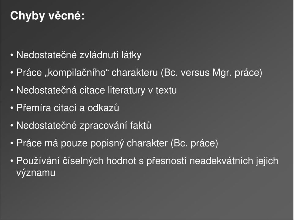 práce) Nedostatečná citace literatury v textu Přemíra citací a odkazů