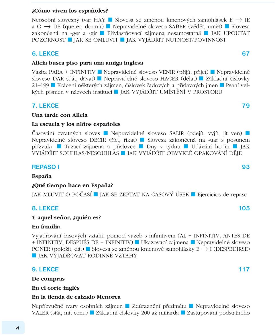 nesamostatná JAK UPOUTAT POZORNOST JAK SE OMLUVIT JAK VYJÁDŘIT NUTNOST/POVINNOST 6.