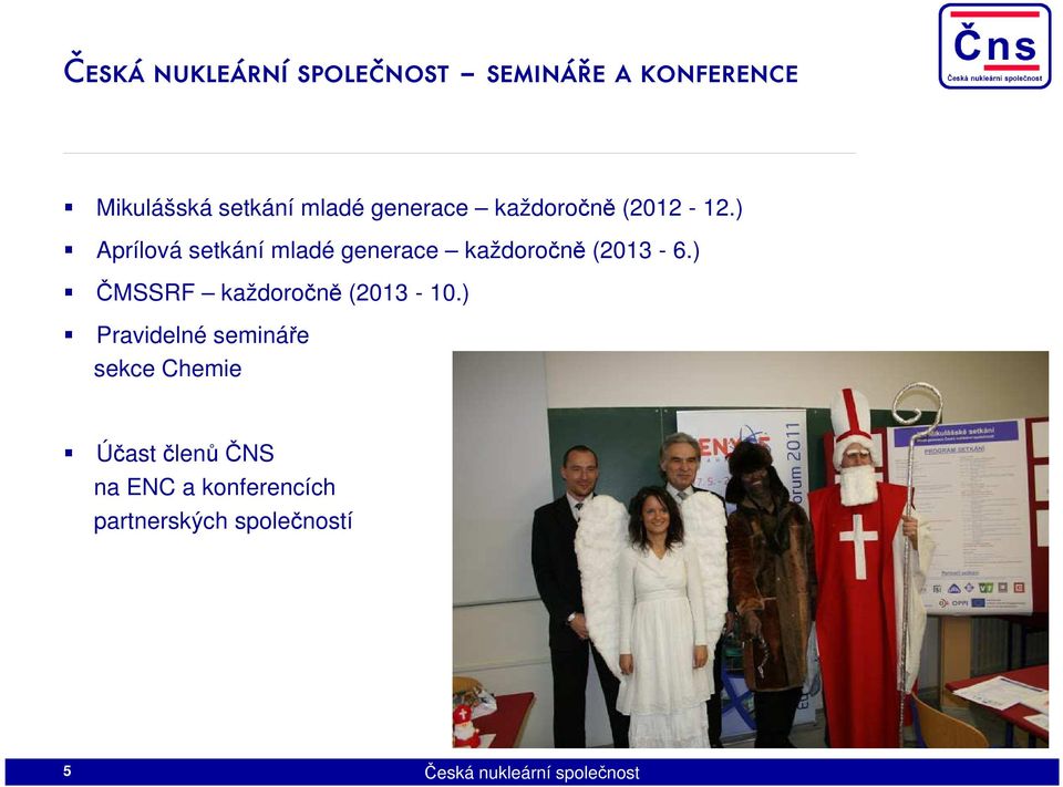 ) Aprílová setkání mladé generace každoročně (2013-6.