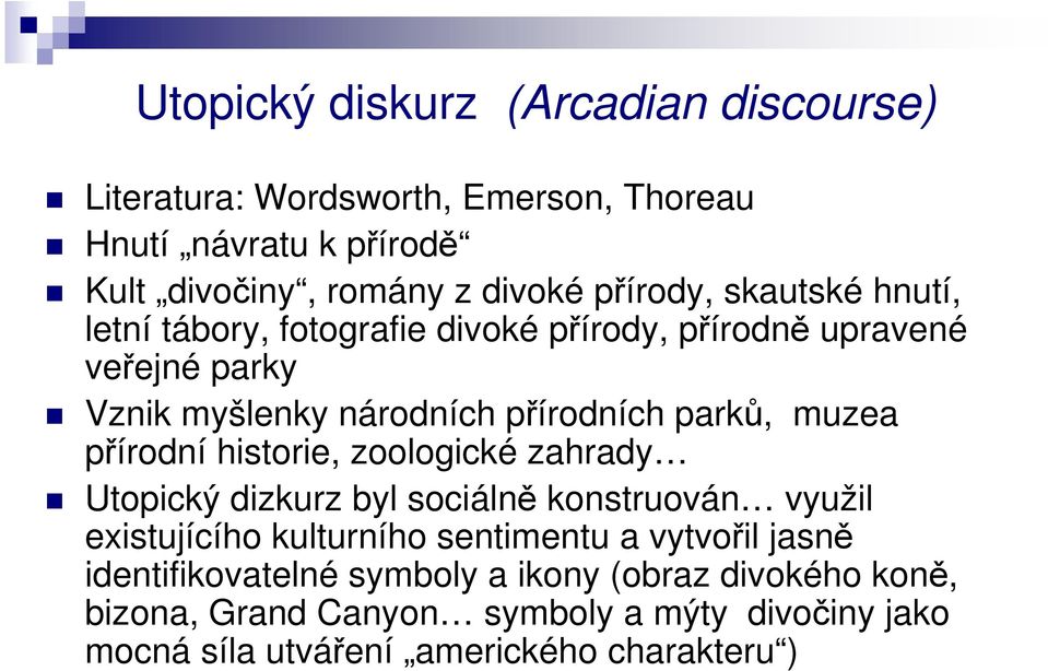 přírodní historie, zoologické zahrady Utopický dizkurz byl sociálně konstruován využil existujícího kulturního sentimentu a vytvořil jasně