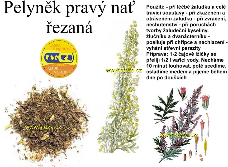 dvanácterníku posiluje při chřipce a nachlazení vyhání střevní parazity Příprava: 1-2 čajové lžičky se