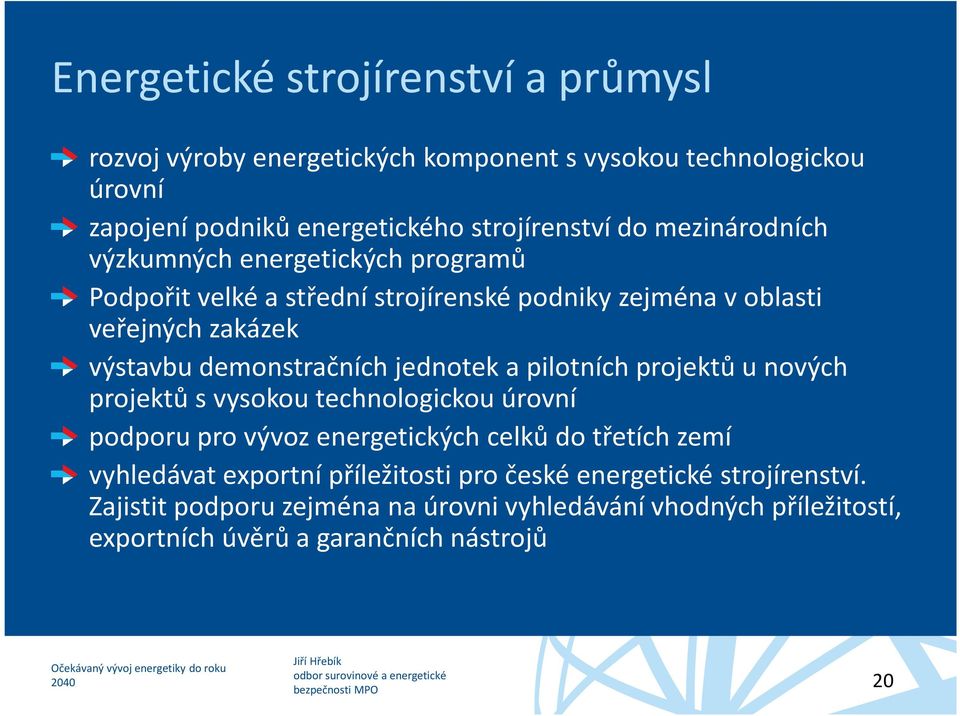 jednotek apilotních projektů unových projektů s vysokou technologickou úrovní podporu pro vývoz energetických celků do třetích zemí vyhledávat exportní