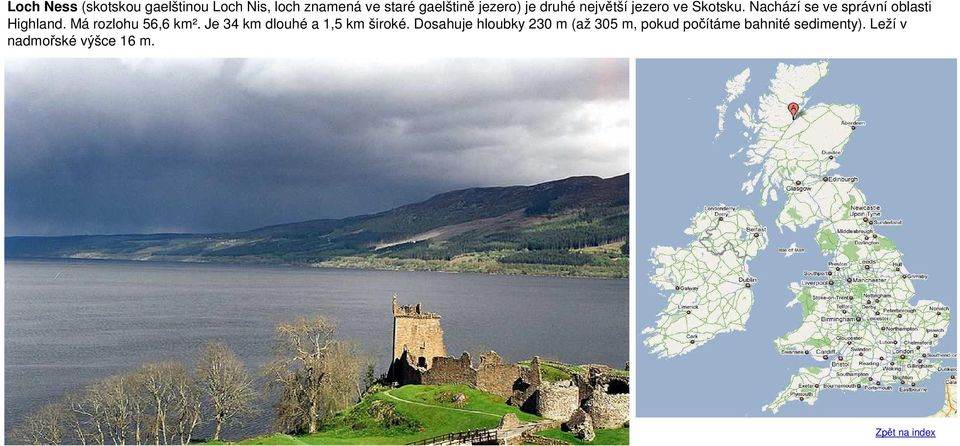 Nachází se ve správní oblasti Highland. Má rozlohu 56,6 km².