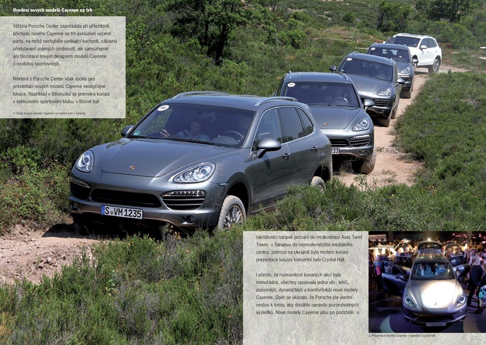 Některá z Porsche Center však zvolila pro prezentaci nových modelů Cayenne neobyčejné lokace.