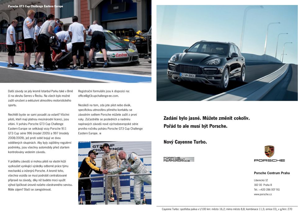 V poháru Porsche GT3 Cup Challenge Eastern Europe se setkávají vozy Porsche 911 GT3 Cup série 996 (model 2005) a 997 (modely 2008/2009), jež proti sobě bojují ve dvou oddělených skupinách.
