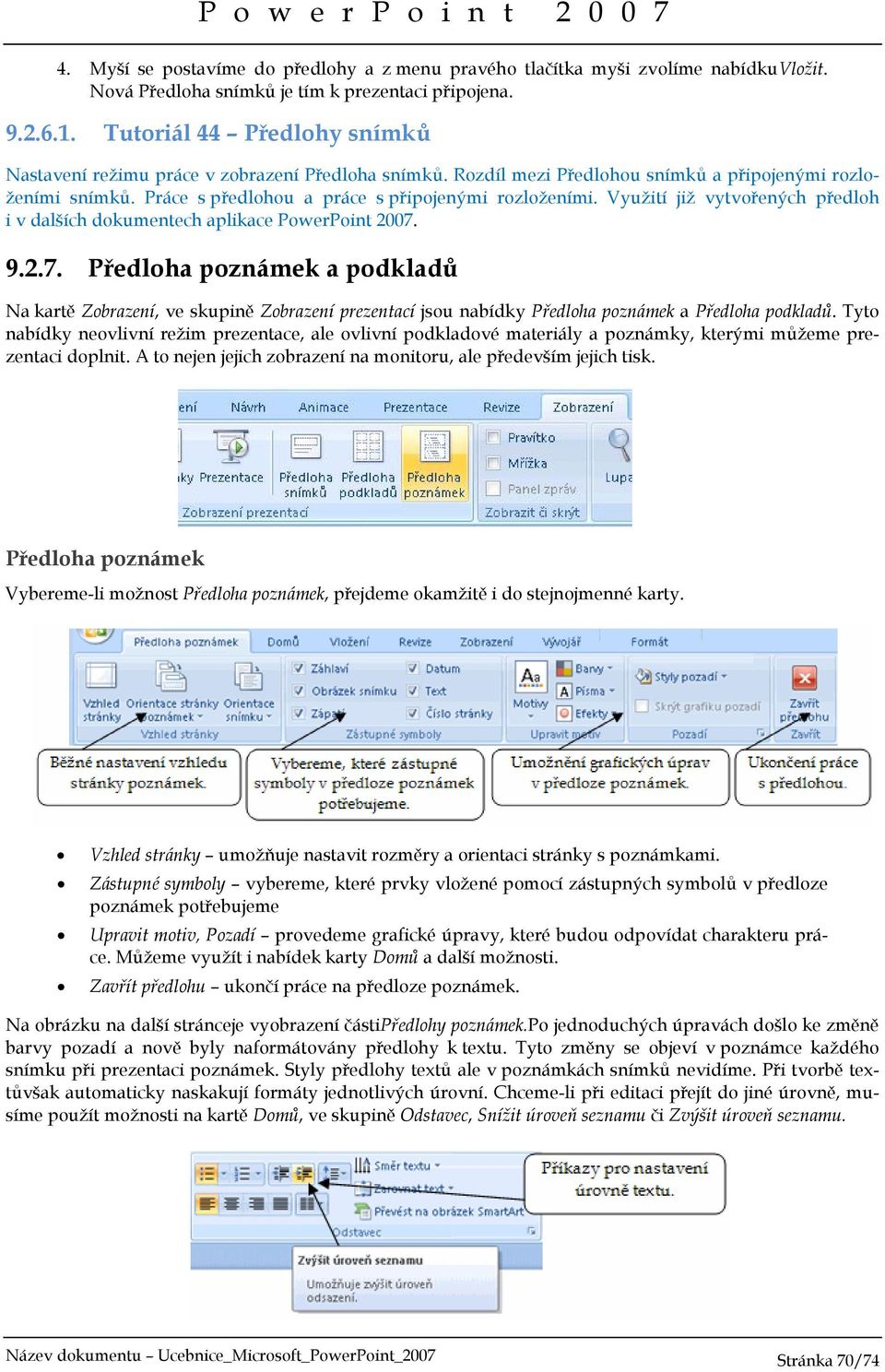 Využití již vytvořených předloh i v dalších dokumentech aplikace PowerPoint 2007.
