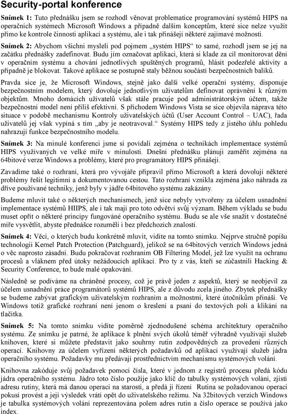 Snímek 2: Abychom všichni mysleli pod pojmem systém HIPS to samé, rozhodl jsem se jej na začátku přednášky zadefinovat.