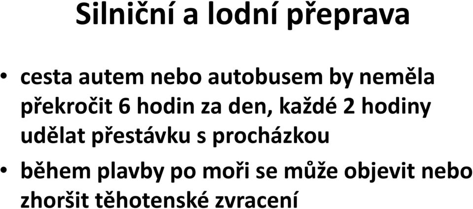 každé 2 hodiny udělat přestávku s procházkou během