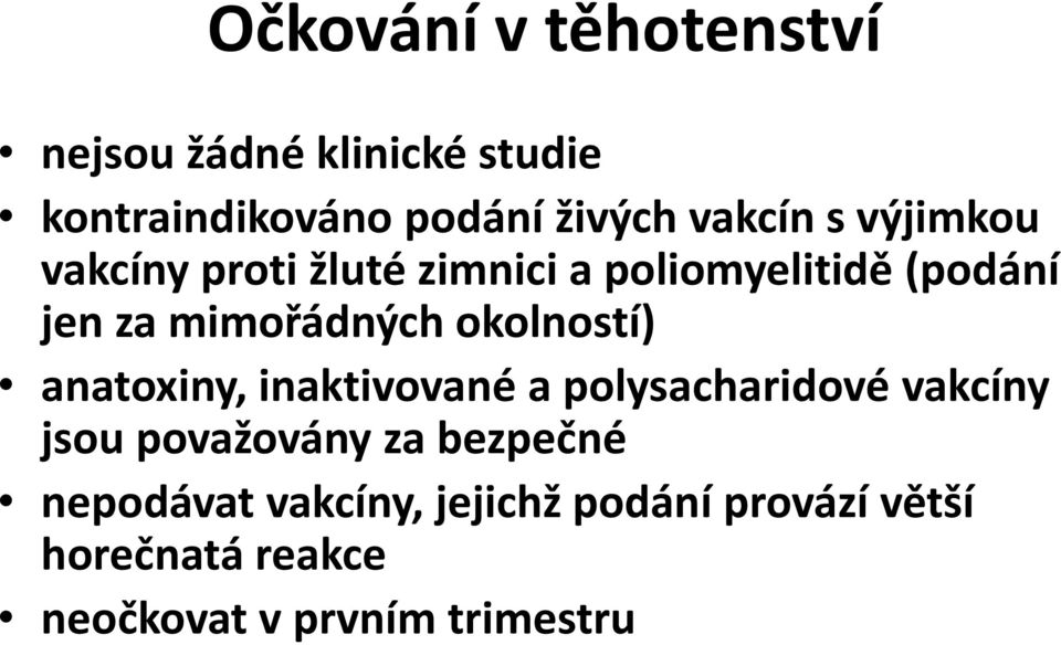 mimořádných okolností) anatoxiny, inaktivované a polysacharidové vakcíny jsou považovány