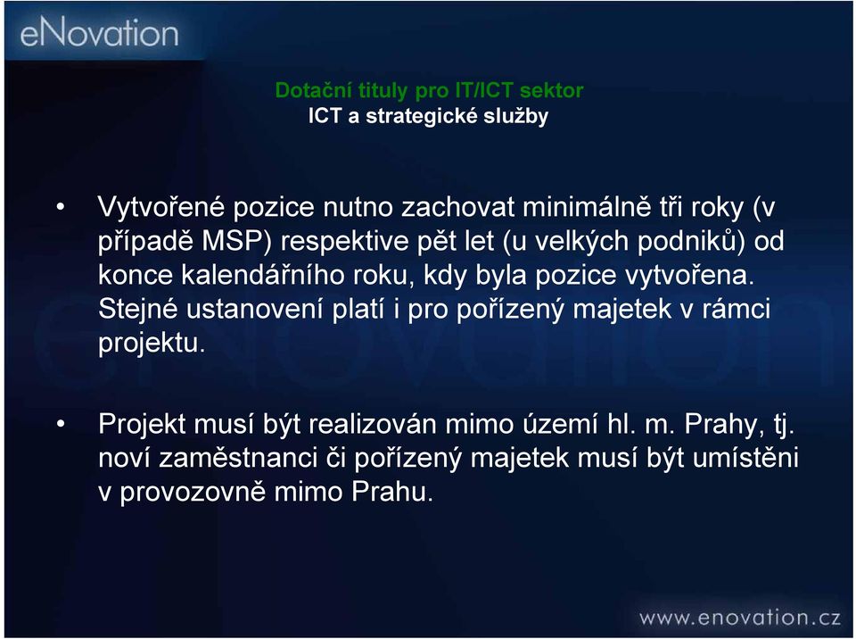 Stejné ustanovení platí i pro pořízený majetek v rámci projektu.