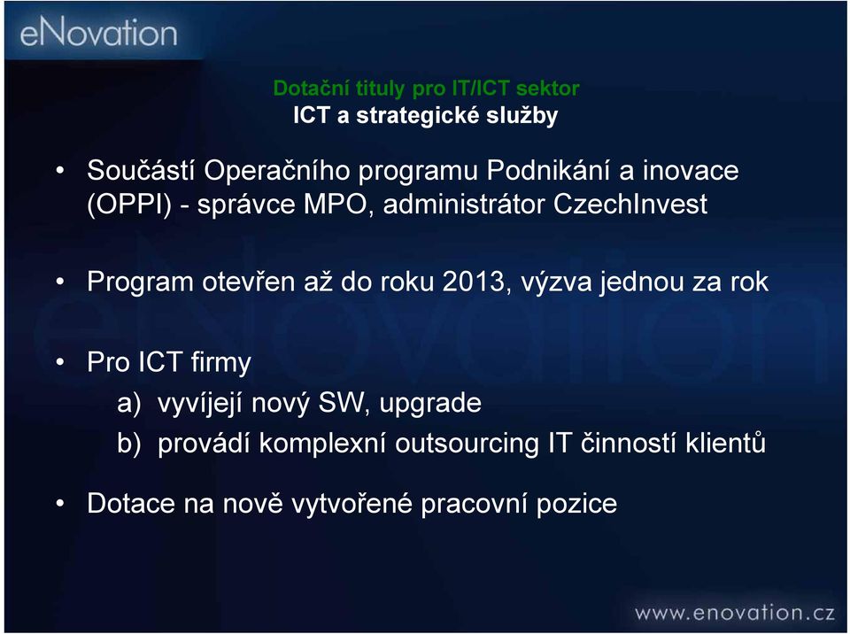 2013, výzva jednou za rok Pro ICT firmy a) vyvíjejí nový SW, upgrade b)