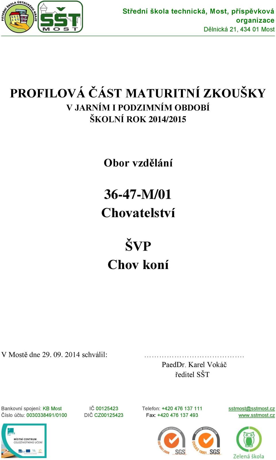 Mostě dne 29. 09. 2014 schválil:. PaedDr.