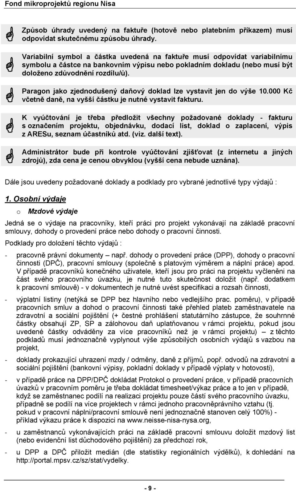 Paragon jako zjednodušený daňový doklad lze vystavit jen do výše 10.000 Kč včetně daně, na vyšší částku je nutné vystavit fakturu.