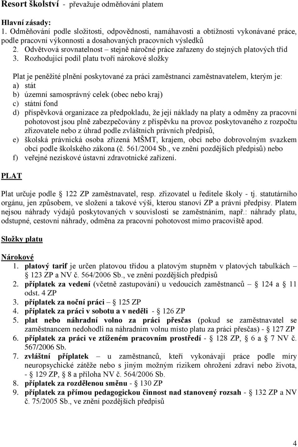 Odvětvová srovnatelnost stejně náročné práce zařazeny do stejných platových tříd 3.