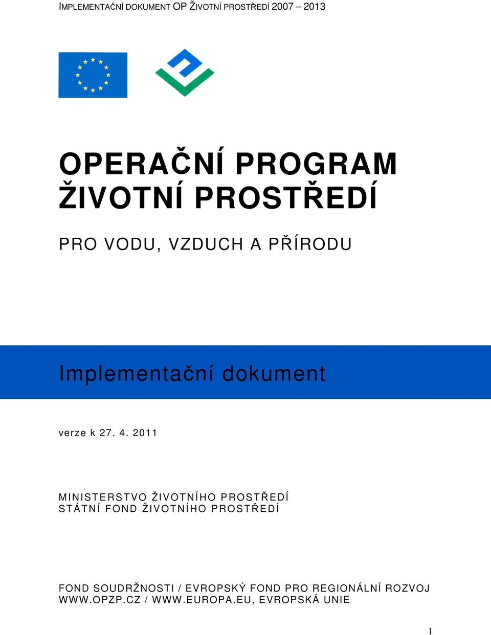 2011 MINISTERSTVO ŽIVOTNÍHO PROSTŘEDÍ STÁTNÍ FOND ŽIVOT NÍHO