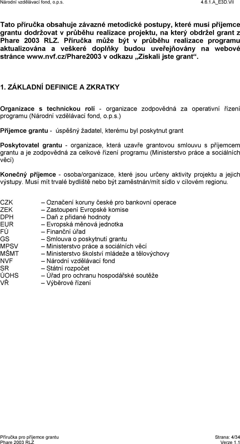 ZÁKLADNÍ DEFINICE A ZKRATKY Organizace s 