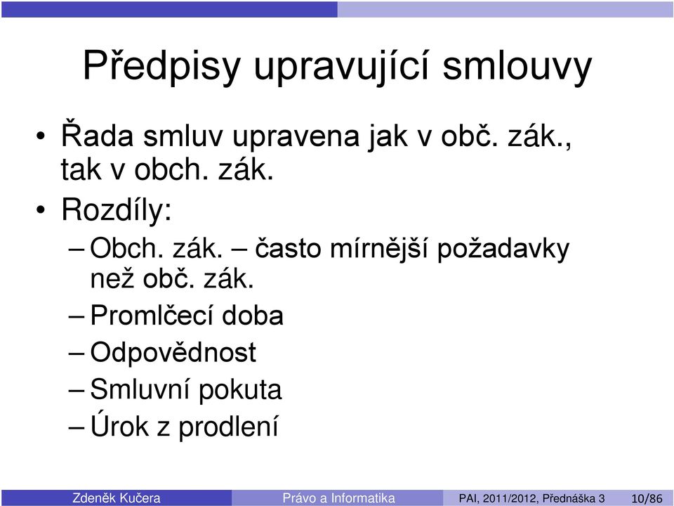 zák. Promlčecí doba Odpovědnost Smluvní pokuta Úrok z prodlení Zdeněk