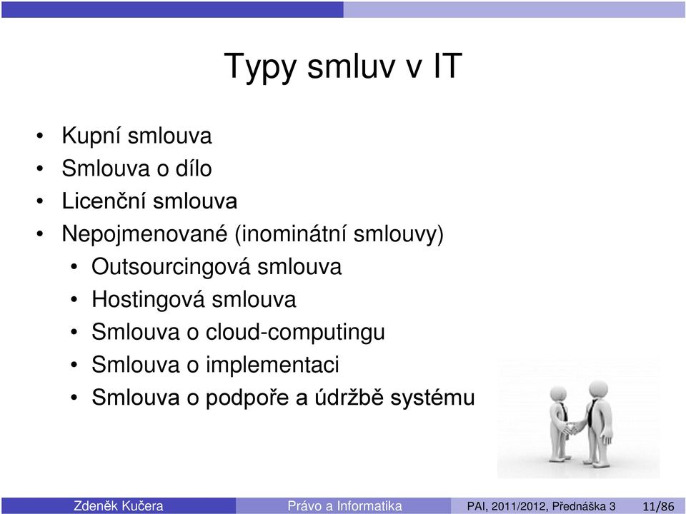 cloud-computingu Smlouva o implementaci Smlouva o podpoře a údržbě systému