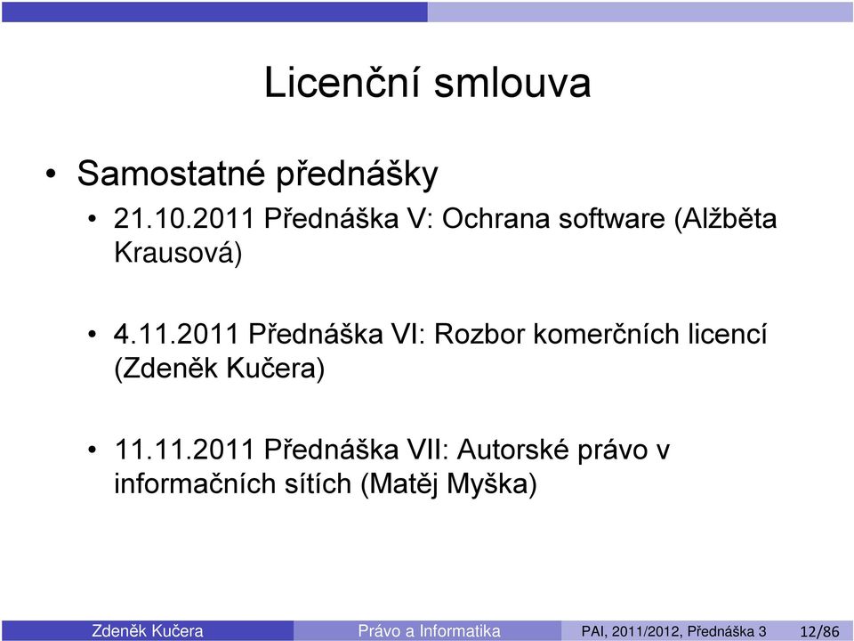 11.2011 Přednáška VII: Autorské právo v informačních sítích (Matěj Myška) Zdeněk