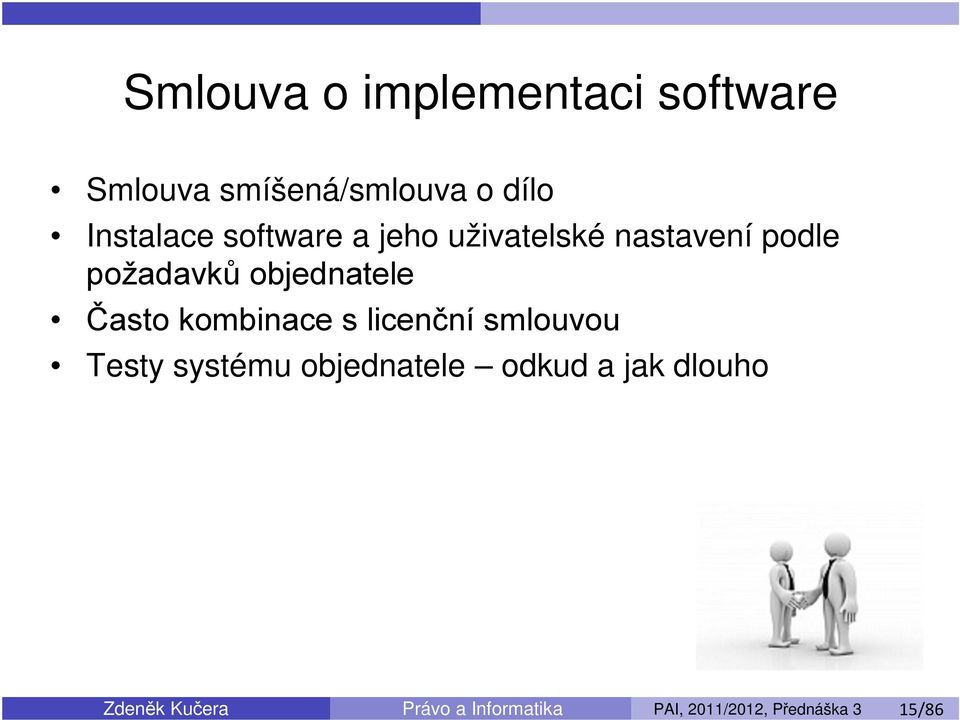 kombinace s licenční smlouvou Testy systému objednatele odkud a jak dlouho
