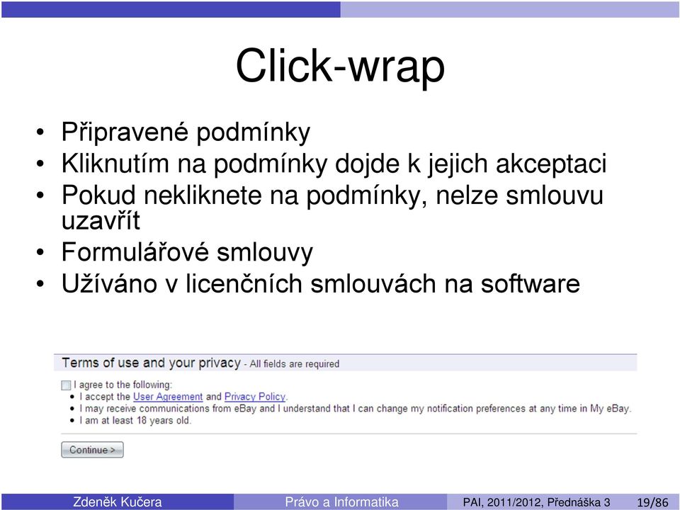 Formulářové smlouvy Užíváno v licenčních smlouvách na software Zdeněk