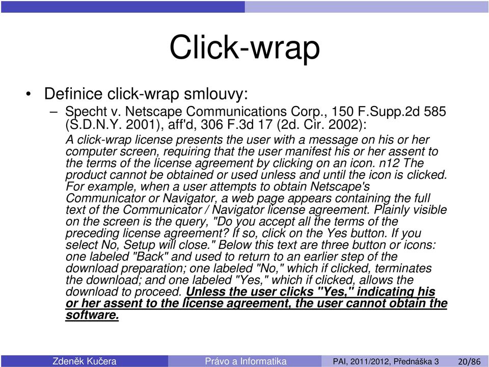 icon. n12 The product cannot be obtained or used unless and until the icon is clicked.