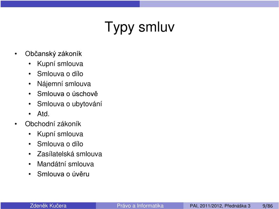 Obchodní zákoník Kupní smlouva Smlouva o dílo Zasílatelská smlouva